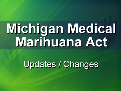 Michigan Medical Marihuna Act Updates