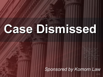 Komorn Law - Case Dismissed