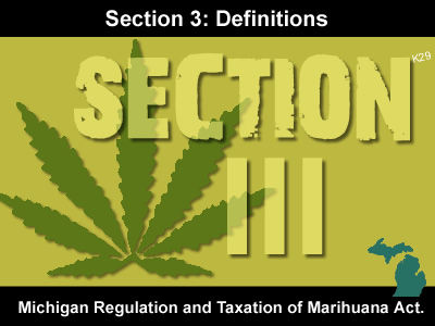 Michigan Regulation and Taxation of Marihuana Act-Section 3-Definitions