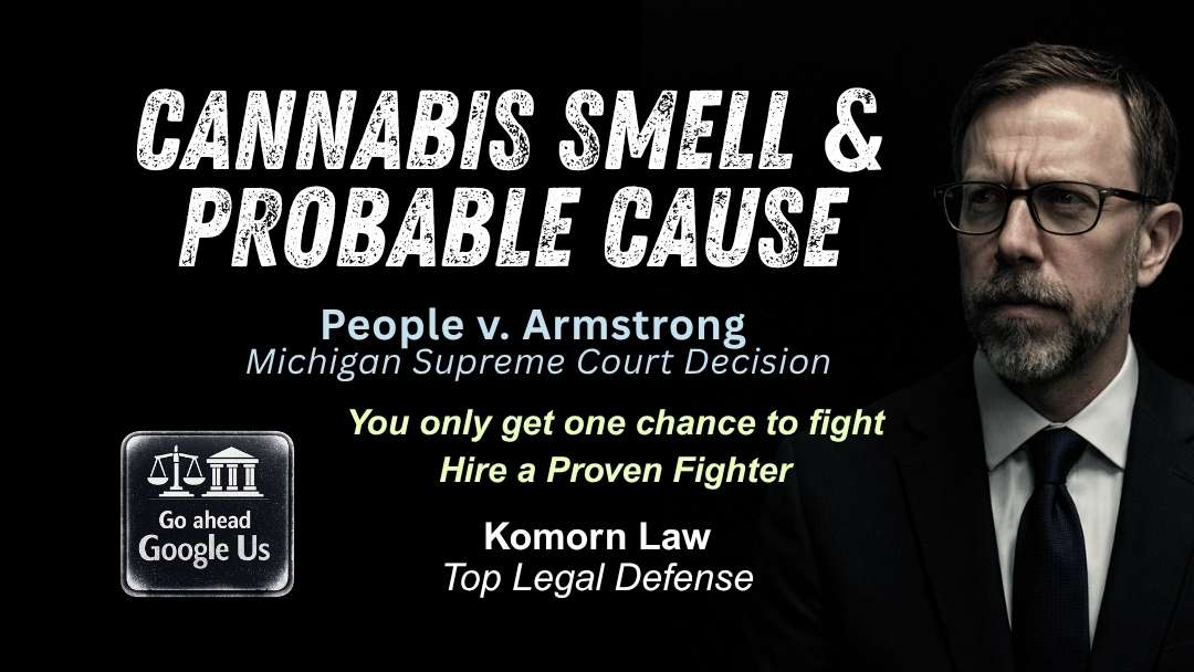 Cannabis Smell & Probable Cause for a Search- Legal Defense - Michigan